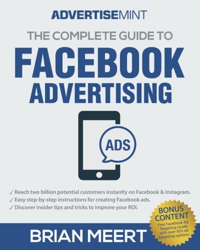 The Complete Guide to Facebook Advertising