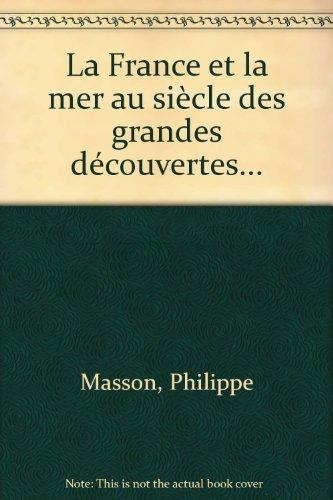 La France et la mer au siècle des grandes découvertes.