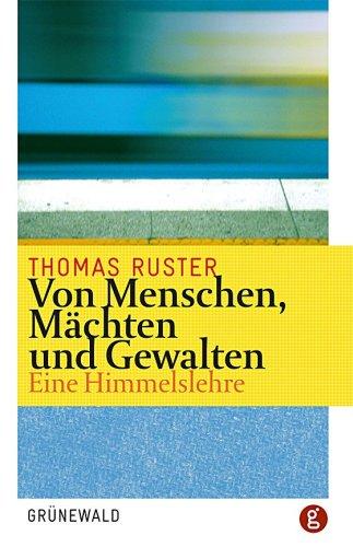 Von Menschen, Mächten und Gewalten: Eine Himmelslehre