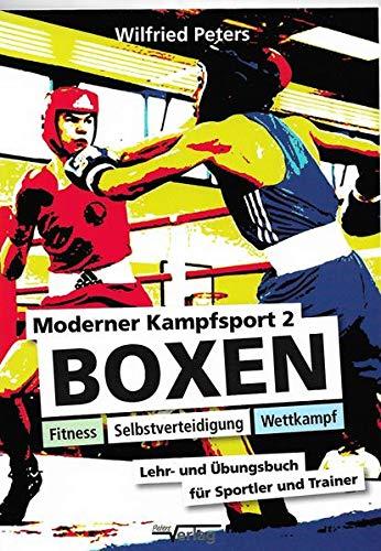 Moderner Kampfsport 2 - Boxen, Fitness, Selbstverteidigung, Wettkampf: Lehr- und Übungsbuch für Sportler/Trainer