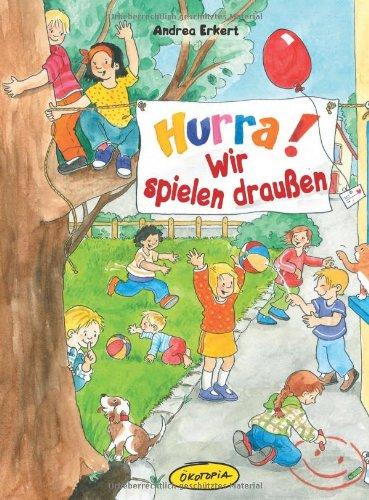 Hurra! Wir spielen draußen