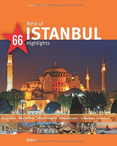 Best of ISTANBUL - 66 Highlights - Ein Bildband mit über 165 Bildern auf 140 Seiten - STÜRTZ Verlag (Best of - 66 Highlights)