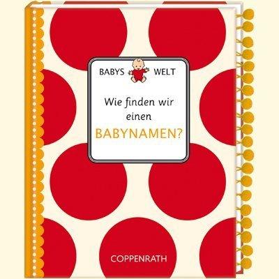 Babys Welt. Wie finden wir einen Babynamen?