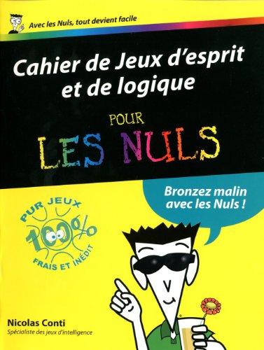 Cahier de jeux d'esprit et de logique pour les nuls : bronzez malin avec les nuls !