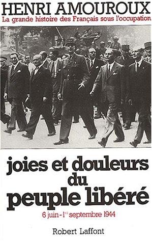 La grande histoire des Français sous l'Occupation. Vol. 8. Joies et douleurs du peuple libéré : 6 juin-1er septembre 1944