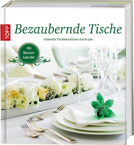 Bezaubernde Tische: Liebevolle Tischdekorationen für das ganze Jahr