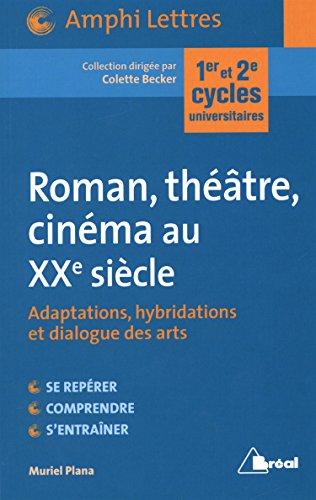 Roman, théâtre, cinéma au XXe siècle : adaptations, hybridations et dialogue des arts : 1er et 2e cycles universitaires