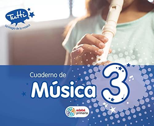 Proyecto Tutti, La magia de la música, música, 3 Educación Primaria. Cuaderno