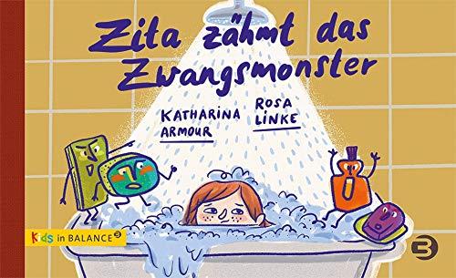 Zita zähmt das Zwangsmonster: Therapie-Begleitbuch (kids in BALANCE)