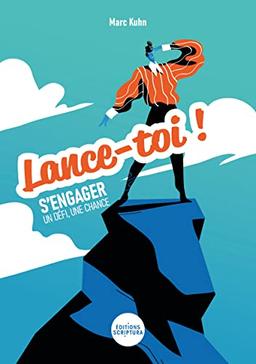 Lance-toi ! : s'engager, un défi, une chance