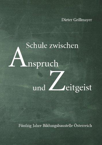 Schule zwischen Anspruch und Zeitgeist: Fünfzig Jahre Bildungsbaustelle Österreich