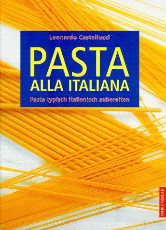 Pasta alla Italiana. Pasta typisch italienisch zubereiten