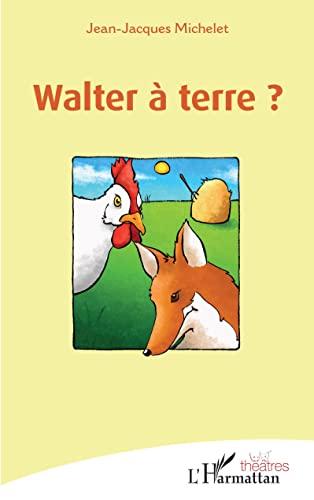 Walter à terre ?