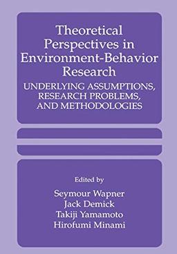 Theoretical Perspectives in Environment-Behavior Research: Underlying Assumptions, Research Problems, and Methodologies