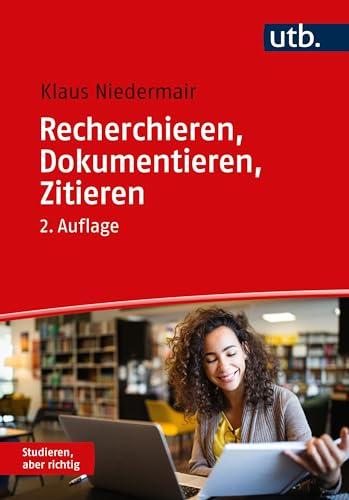 Recherchieren, Dokumentieren, Zitieren. Die Arbeit mit wissenschaftlichen Quellen (Studieren aber richtig)