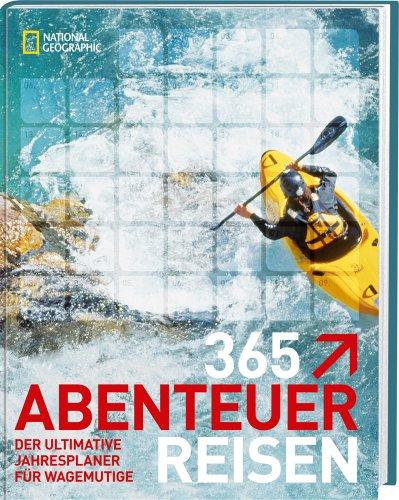 365 Abenteuerreisen: Der ultimative Jahresplaner für Wagemutige