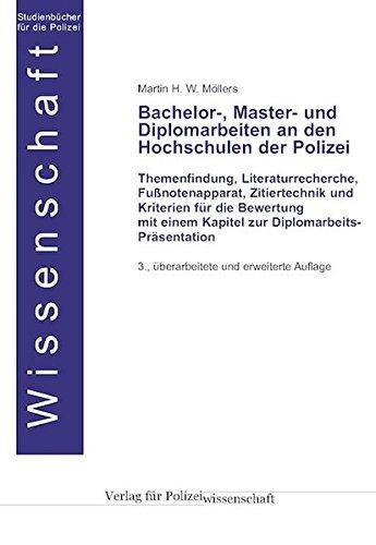 Bachelor-, Master- und Diplomarbeiten an den Hochschulen der Polizei: Themenfindung, Literaturrecherche, Fußnotenapparat, Zitiertechnik und Kriterien ... einem Kapitel zur Diplomarbeits- Präsentation