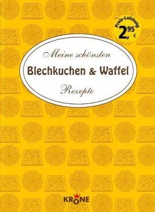 Meine schönsten Blechkuchen und Waffel Rezepte