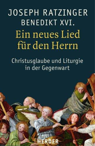 Ein neues Lied für den Herrn: Christusglaube und Liturgie in der Gegenwart