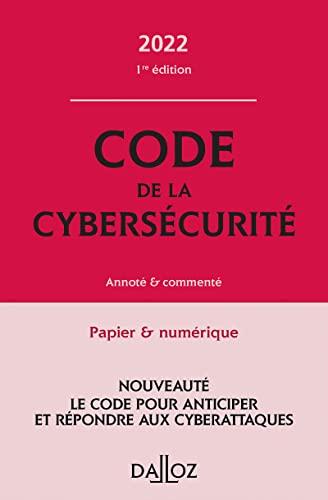 Code de la cybersécurité 2022 : annoté & commenté