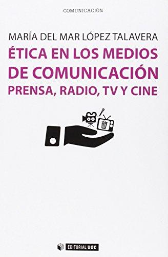 Ética en los medios de comunicación : prensa, radio, TV y cine (Manuales, Band 409)