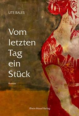 Vom letzten Tag ein Stück: Roman