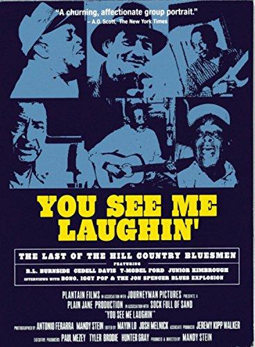 You See Me Laughin' - The Last of the Hill Country Bluesmen