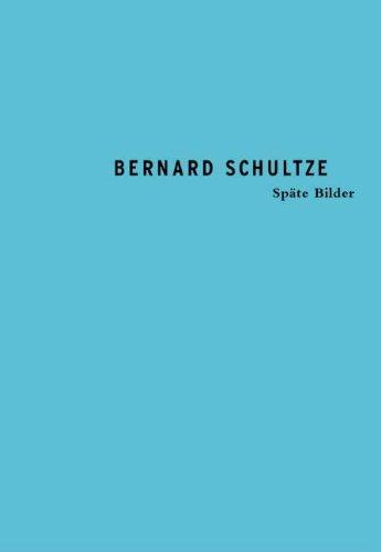 Bernard Schultze: Späte Bilder