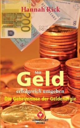 Mit Geld erfolgreich umgehen: Geheimnisse der Geldenergie