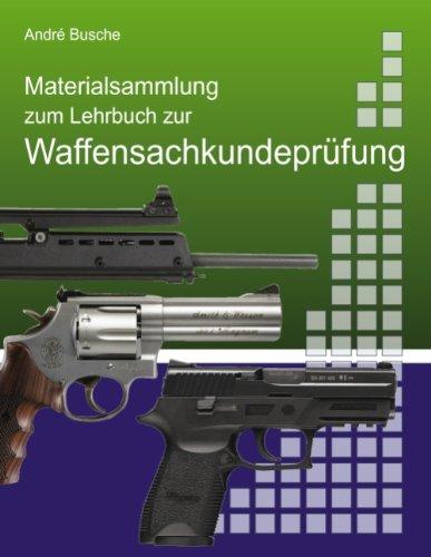 Materialsammlung zum Lehrbuch zur Waffensachkundeprüfung mit Übungsfragen zur Selbstkontrolle: Waffengesetz und AWaffV mit Anlagen im Volltext mit ... Beschußverordnung, StGB und StPO