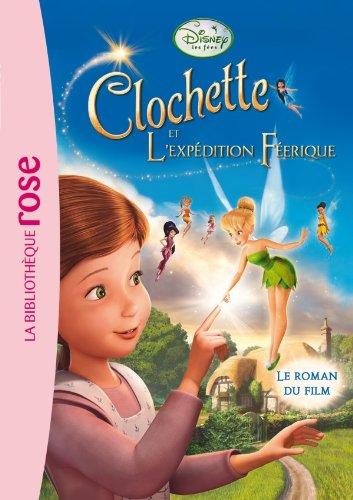 Clochette et l'expédition féerique : le roman du film