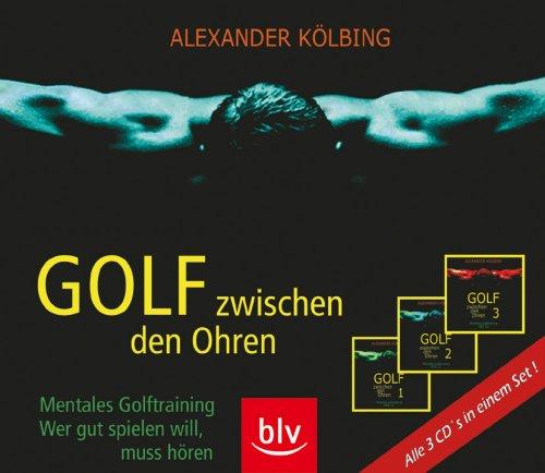 Golf zwischen den Ohren. 3 Audio-Cds: Mentales Golftraining - Wer gut spielen will, muss hören