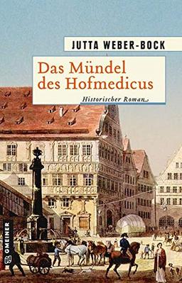 Das Mündel des Hofmedicus: Historischer Roman (Historische Romane im GMEINER-Verlag)