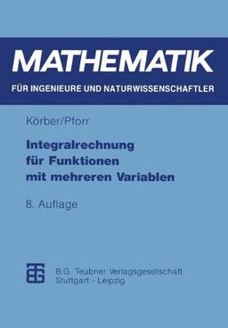 Integralrechnung für Funktionen mit mehreren Variablen (Mathematik für Ingenieure und Naturwissenschaftler, Ökonomen und Landwirte)