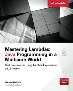 Mastering Lambdas: Java Programming in a Multicore World (Oracle Press)