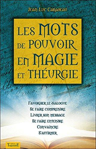 Les mots de pouvoir en magie et théurgie : favoriser le dialogue, se faire comprendre, livrer son message, se faire entendre, convaincre, s'affirmer