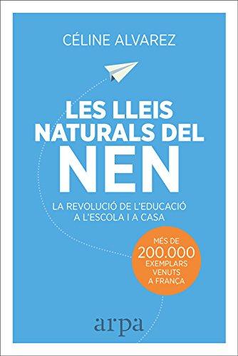 Les lleis naturals del nen : la revolució de l'educació a l'escola i a casa