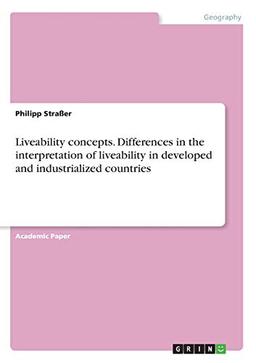 Liveability concepts. Differences in the interpretation of liveability in developed and industrialized countries