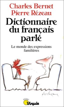 Dictionnaire du français parlé : le monde des expressions familières