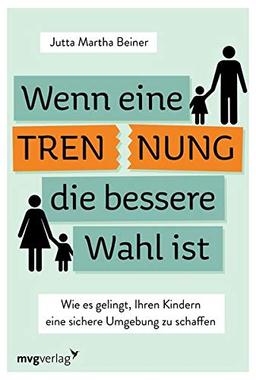 Wenn eine Trennung die bessere Wahl ist: Wie es gelingt, Ihren Kindern eine sichere Umgebung zu schaffen