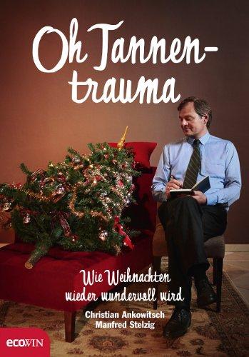 Oh Tannentrauma: Wie Weihnachten wieder wundervoll wird