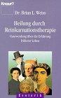 Heilung durch Reinkarnationstherapie: Ganzwerdung über die Erfahrung früherer Leben (Knaur Taschenbücher. Esoterik)