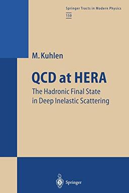 QCD at HERA: The Hadronic Final State in Deep Inelastic Scattering (Springer Tracts in Modern Physics, 150, Band 150)