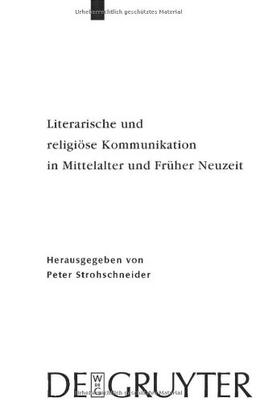 Literarische und religiöse Kommunikation in Mittelalter und Früher Neuzeit: DFG-Symposion 2006 (Germanistische Dfg - Symposien)