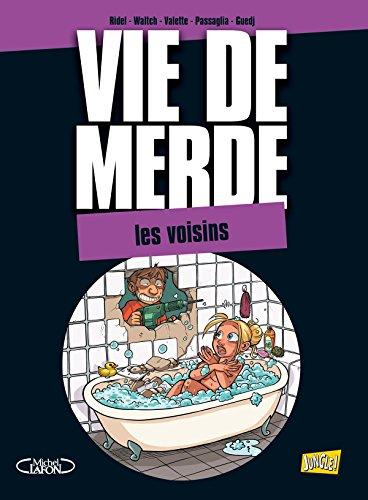 Vie de merde. Vol. 20. Les voisins