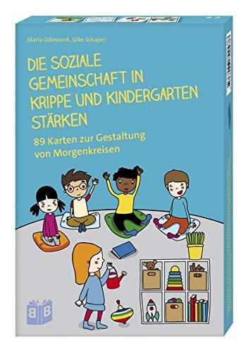 Die soziale Gemeinschaft in Krippe und Kindergarten stärken: 89 Karten zur Gestaltung von Morgenkreisen