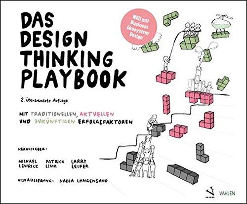 Das Design Thinking Playbook: Mit traditionellen, aktuellen und zukünftigen Erfolgsfaktoren