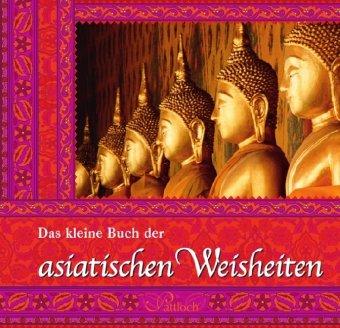 Das kleine Buch der asiatischen Weisheiten