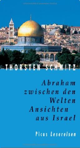 Abraham zwischen den Welten. Ansichten aus Israel