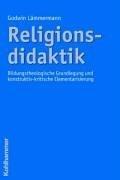 Religionsdidaktik: Bildungstheologische Grundlegung und konstruktiv-kritische Elementarisierung